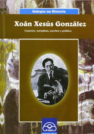 (G).XOAN XESUS GONZALEZ.(GALEGOS NA HISTORIA), Marcos Seixo - IR INDO