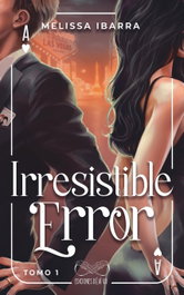 Irresistible error, Tomo 1, Melissa Ibarra - DEJAVU EDICIONES