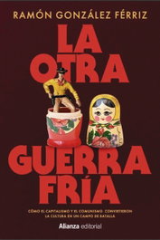 La otra Guerra Fría, Ramón González Férriz - ALIANZA