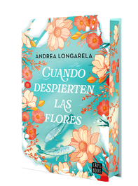Cuando despierten las flores, Andrea Longarela - CROSSBOOKS
