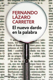 El nuevo dardo en la palabra, Fernando Lázaro Carreter - DEBOLSILLO