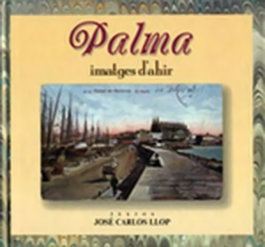 Palma, imatges d'ahir, Josep Carles Llop - MOLL EDITORIAL