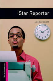 Oxford Bookworms. Starter: Star Reporter Edition 08, John Escott - OXFORD UNIVERSITY PRESS