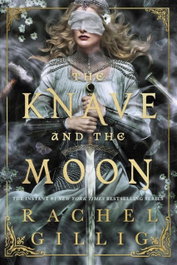 The Knave and the Moon, Rachel Gillig - LITTLE BROWN
