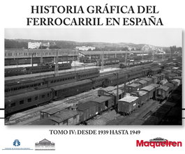 MAQUETREN, Historia gráfica del ferrocarril en España tomo VI 1939-1949 - AAVV