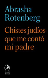 Chistes judíos que me contó mi padre, Abrasha Rotemberg - LIBROS DEL ZORZAL