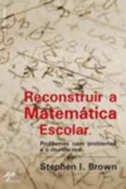 Reconstruir a Matemática Escolar, Stephen Brown - EDIÇOES PEDAGO