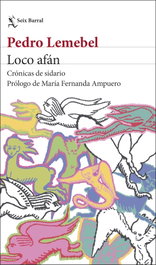 Loco afán, Pedro Lemebel - SEIX BARRAL EDICIONES