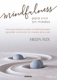 DIVERSA EDICIONES Mindfulness para vivir sin miedos, Helen Flix - DIVERSA EDICIONES
