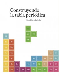 Construyendo la tabla periódica, Miguel Calvo Rebollar - Prames