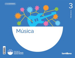 SANTILLANA, CUADERNO MÚSICA 3ºPRIMARIA. CONSTRUYENDO NUEVOS MUNDOS - SANTILLANA
