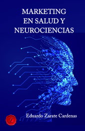 Marketing en salud y Neurociencias, Esteban Eduardo Zarate Cardenas - LACRE