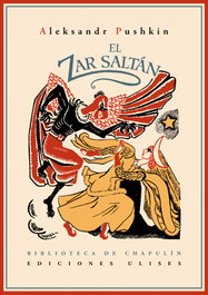 El Zar Saltán, Aleksandr Pushkin - EDICIONES ULISES