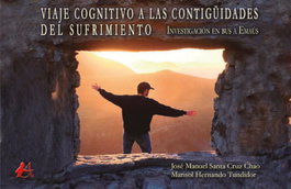 VIAJE COGNITIVO A LAS CONTIGÜIDADES DEL SUFRIMIENTO, José Manuel Santa Cruz Chao, Marisol Hernando Tundidor - EDITORIAL ADARVE