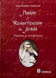 Pasión y Resurrección, Ana Catalina Emmerick - EDIBESA