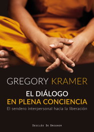 El diálogo en plena conciencia, Gregory Kramer - DESCLEE DE BROUWER