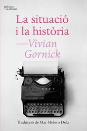La situació i la història, Vivian Gornick - L'ALTRA EDITORIAL