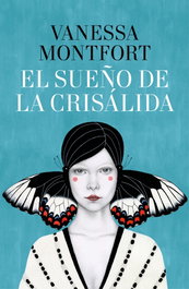 El sueño de la crisálida, Vanessa Montfort - Plaza & Janés
