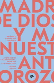 Madre de Dios y Madre nuestra, Antonio Orozco Delclós - RIALP