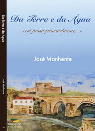 DA TERRA E DA ÁGUA: EM PROSA PROVAVELMENTE, José Manhente - MOSAICO DE PALAVRAS EDITORA