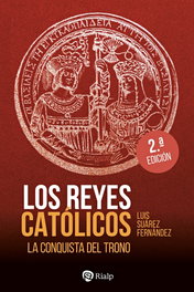 Los Reyes Católicos. La conquista del trono, Luis Suárez Fernández - RIALP