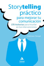 STORYTELLING PRÁCTICO PARA MEJORAR TU COMUNICACIÓN, Stéphane Dangel - PROFIT