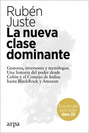La nueva clase dominante, Rubén Juste - ARPA EDITORES