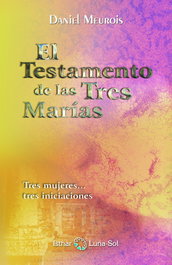 ISTHAR LUNA-SOL, El testamento de las tres Marías - Daniel Meurois