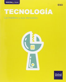 OXFORD UNIVERSITY PRESS, Tecnología ESO Inicia Dual: La madera y sus derivados, VV.AA. - OXFORD UNIVERSITY PRESS