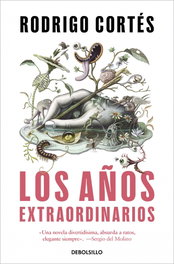 Los años extraordinarios, Rodrigo Cortés - DEBOLSILLO