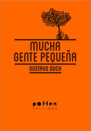 Mucha gente pequeña, Gustavo Duch Guillot - POL LEN EDICIONS