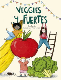 Veggies y fuertes, Sara Garcés - DIVERSA EDICIONES