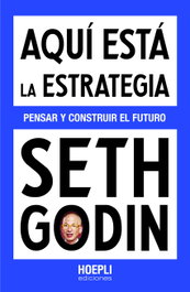 Aquí está la estrategia, Seth Godin - ULRICO HOEPLI