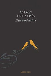 SAPERE AUDE, El secreto de existir - Andrés Ortiz-Osés