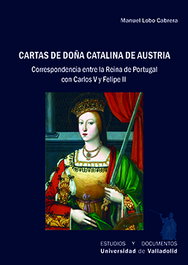 Cartas de Doña Catalina de Austria, Manuel Lobo Cabrera - UNIV.VALLADOLID