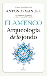 Arqueología de lo jondo, Antonio Manuel - ALMUZARA EDITORIAL
