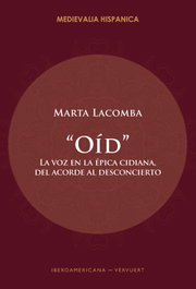 ¿Oíd?: La voz en la épica cidiana, acorde al desconcierto, Marta Lacomba - IBEROAMERICANA - VERVUERT