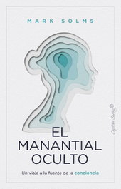 El manantial oculto, Mark Solms - CAPITAN SWING LIBROS