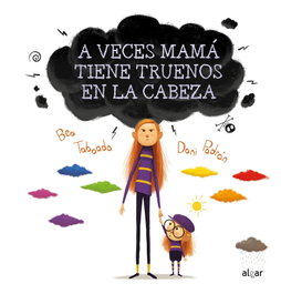 A veces mamá tiene truenos en la cabeza, Bea Taboada - ALGAR EDITORIAL