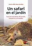 Un safari en el jardín. Guía del naturalista aficionado, inexperto y sin medios, Jesús Allo Hernández - TUNDRA