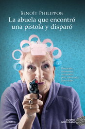 La abuela que encontró una pistola y disparó, Philippon Benoît - DUOMO