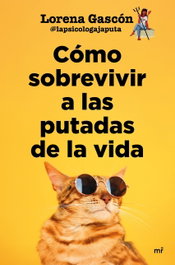 Cómo sobrevivir a las putadas de la vida, Lorena Gascón @lapsicologajaputa - MARTINEZ ROCA