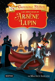 DESTINO INFANTIL, Las aventuras de Arsène Lupin - Geronimo Stilton