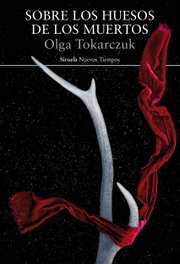 Sobre los huesos de los muertos, Olga Tokarczuk - SIRUELA