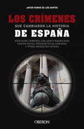 Los crímenes que cambiaron la historia de España, Javier Ramos de los Santos - OBERON