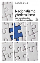 Nacionalismo y federalismo, Ramón Máiz Suárez - Siglo XXI Editores