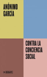 DEBATE Contra la conciencia social, Anónimo García - DEBATE