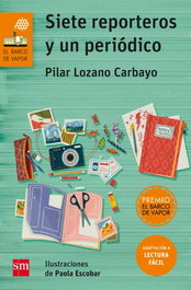 SIETE REPORTEROS Y UN PERIODICO, Pilar Lozano Carbayo - SM