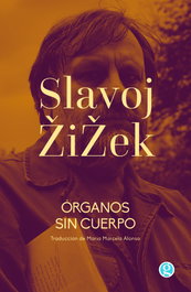 Órganos sin cuerpo, Slavoj Zizek - GODOT