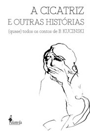 A cicatriz e outras histórias, Bernardo Kucinski - ALAMEDA